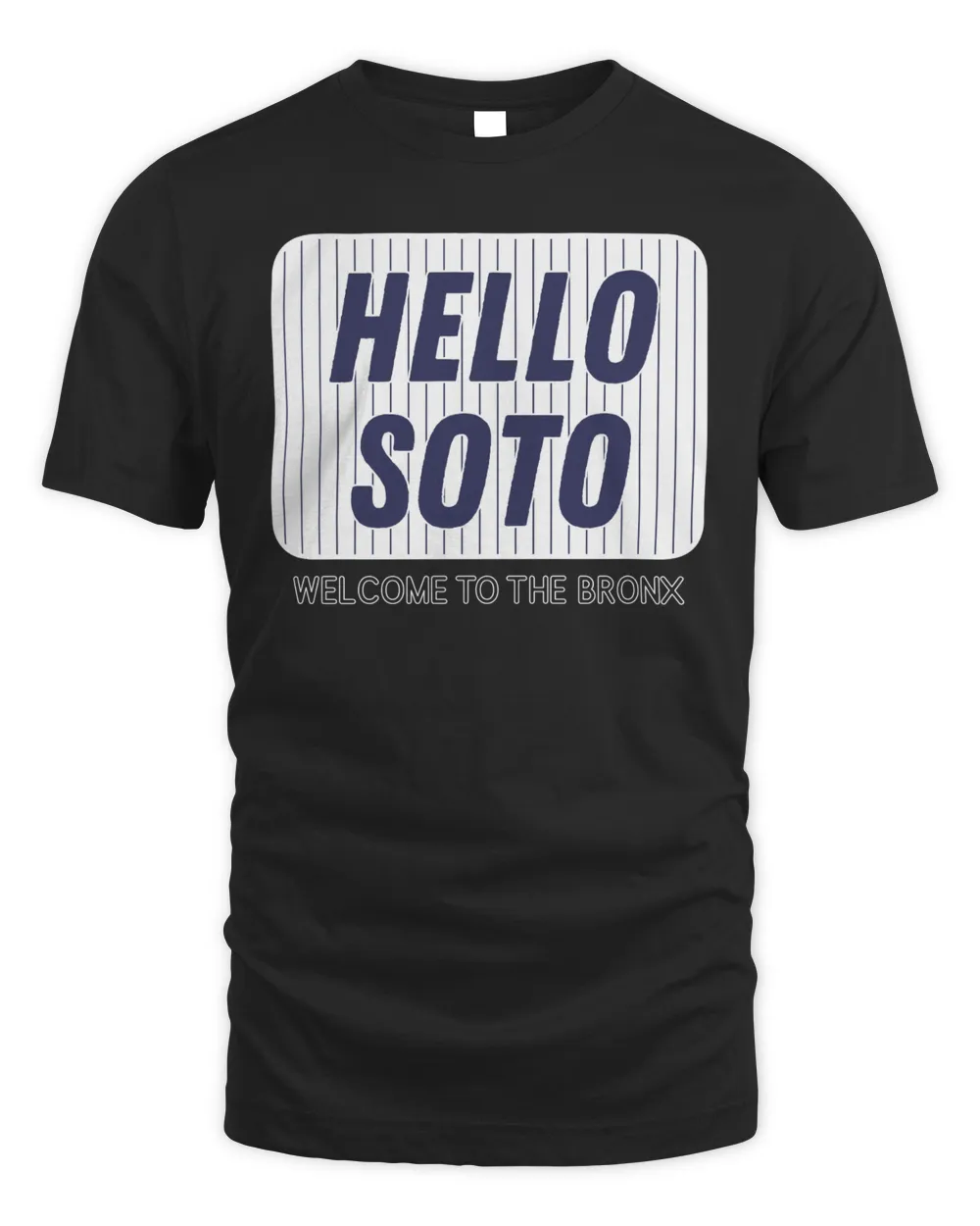 Hello Soto Welcome To The Bronx Shirt Juan Soto New York Yankees Unisex Standard T-Shirt black s