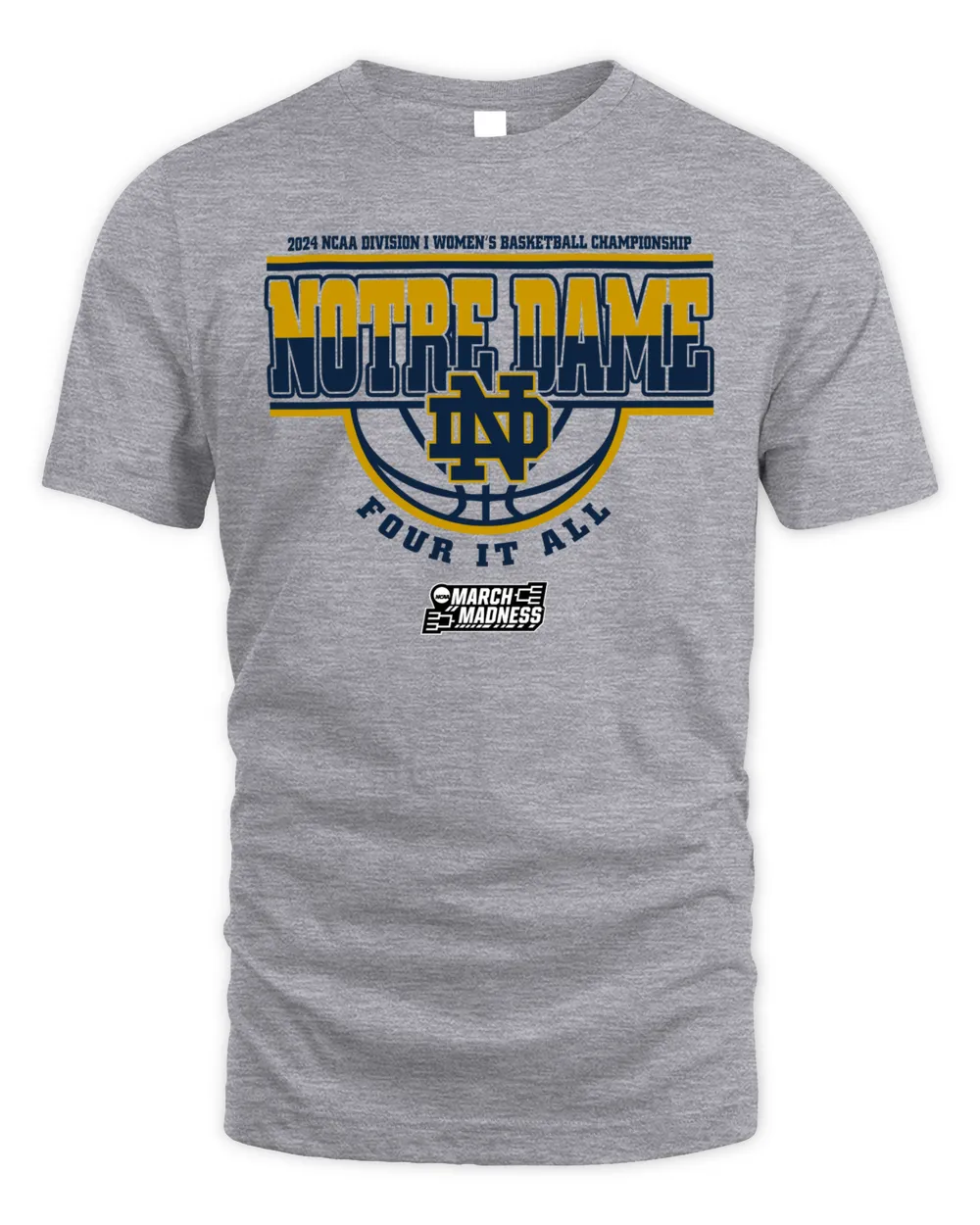 Notre Dame Team 2024 Ncaa Division I Women's Basketball Champion Four It All March Madness Tee Unisex Standard T-Shirt sport-grey s