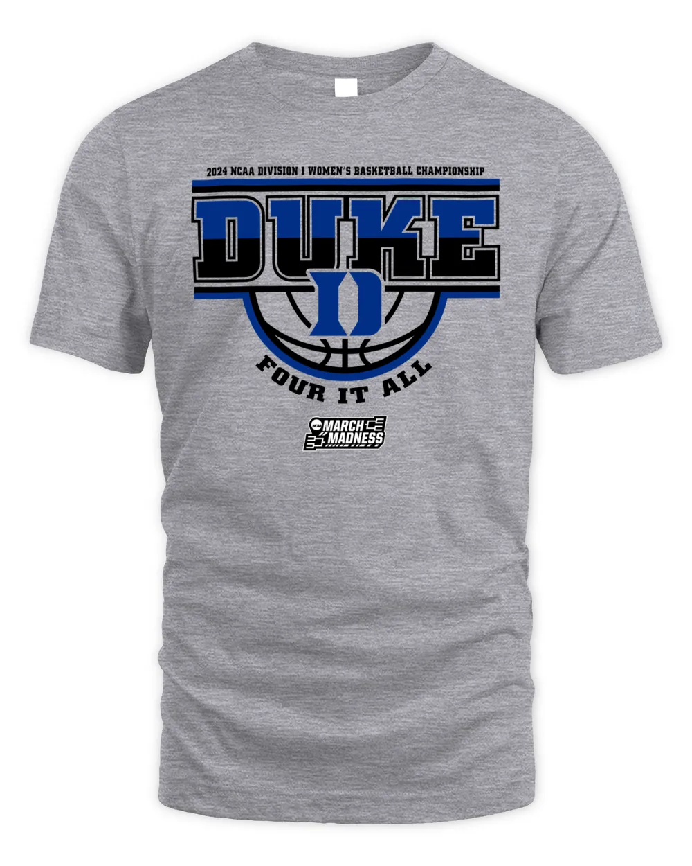 Duke Team 2024 Ncaa Division I Women's Basketball Champion Four It All March Madness Tee Unisex Standard T-Shirt sport-grey s