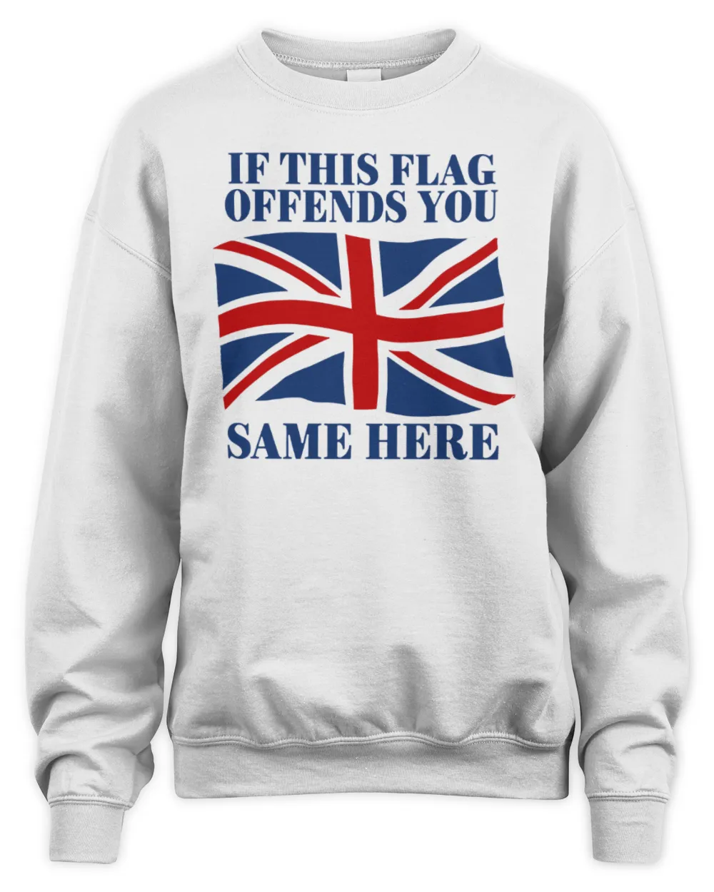 If This Flag Offends You Same Here 2024 Tee White Unisex Sweatshirt white s