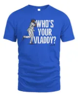 Toronto Blue Jays #27 Vladimir Guerrero Jr Who'S Your Vladdy Tee Unisex Standard T-Shirt royal s