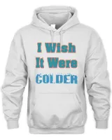 I Wish It Were Colder Hoodie Sweatshirt Unisex Hoodie white s