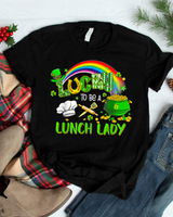 Lucky To Be A Lunch Lady T Shirt School St Patricks Day T T-Shirt Unisex Standard T-Shirt black s