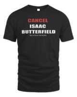 Isaac Butterfield Shop Cancel Isaac Butterfield Be A Good Muthafkr T Shirt Unisex Standard T-Shirt black s