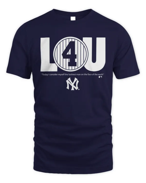 LOU 4 New York Yankees Today I Consider Myself The Luckiest Man On The Face Of The Earth Shirt