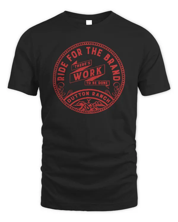 Official Yellowstone Ride For The Brand There's Work To Be Done Dutton Ranch T Shirt