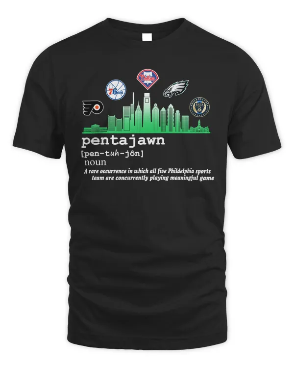 Pentajawn Definition Noun A Rare Occurrence In Which All Five Philadelphia Sports 2023 T Shirt