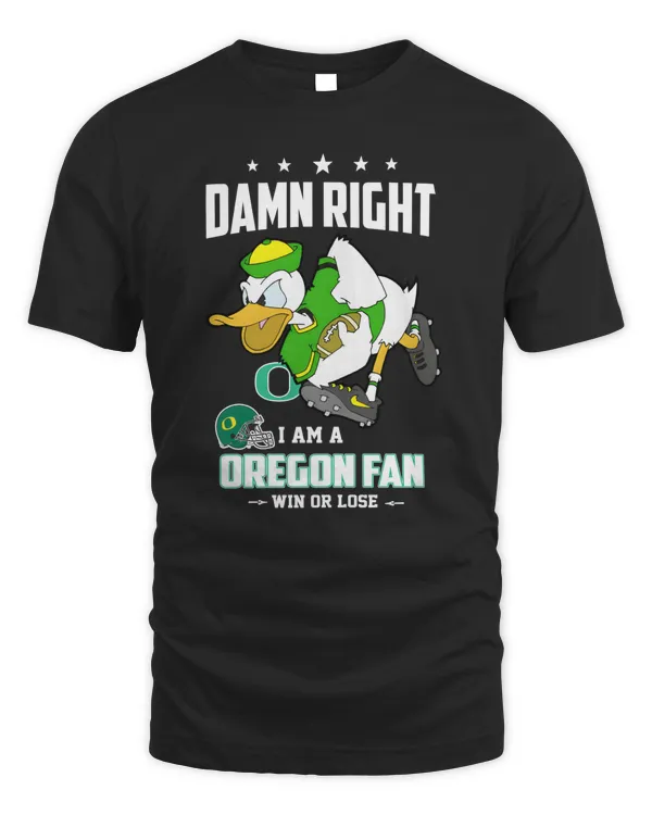 Damn Right I Am A Oregon Ducks Fan Win Or Lose Shirt Black