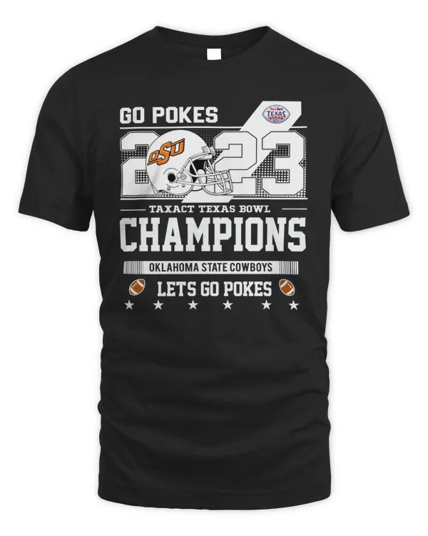Go Pokes 2023 Taxact Texas Bowl Champions Oklahoma State Cowboys Let’s Go Pokes Shirt Black