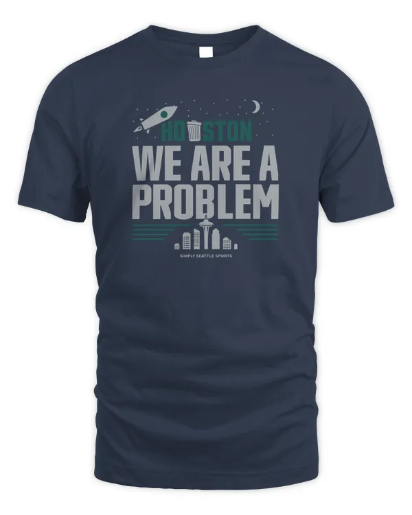 Houston We Are A Problem Tee