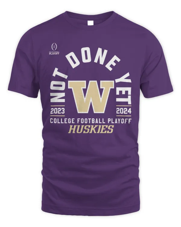 College Football Playoff 2024 #2 Washington Playoff Bound Purple Not Done Yet Shirt