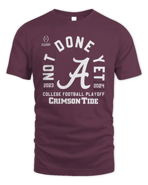 College Football Playoff 2024 #4 Alabama Playoff Bound Red Not Done Yet Shirt