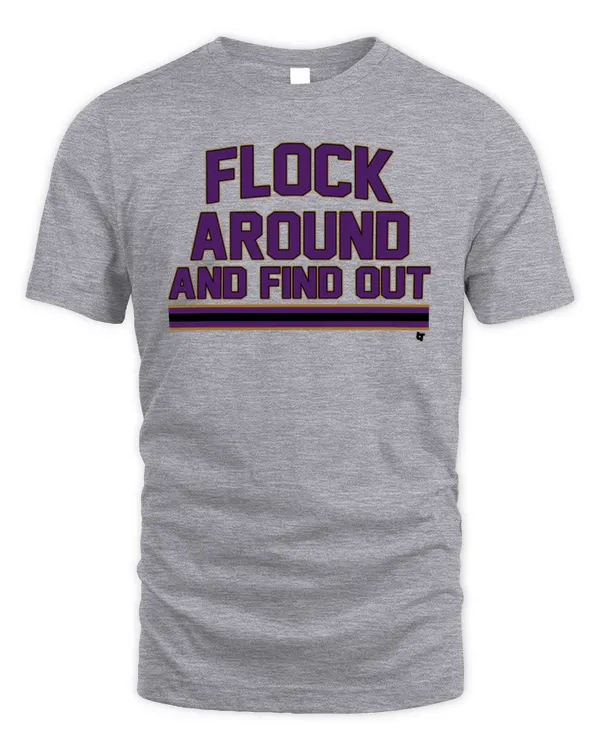 Baltimore Flock Around And Find Out Tee Gray