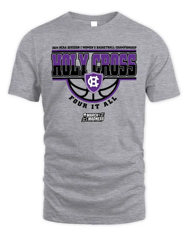 Holy Cross Team 2024 Ncaa Division I Women's Basketball Champion Four It All March Madness Tee