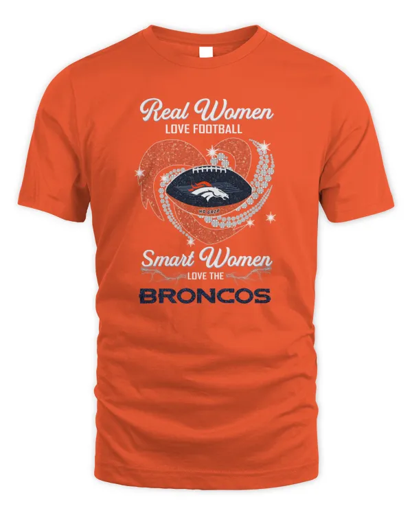 Real Women Love Football Smart Women Love The Broncos Logo Shirt