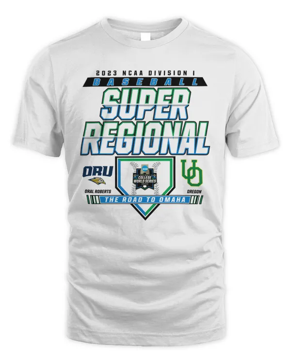 Official Oral Roberts Vs Oregon 2023 Ncaa Division I Baseball Super Regional Eugene, OR The Road To Omaha Match Up T Shirt
