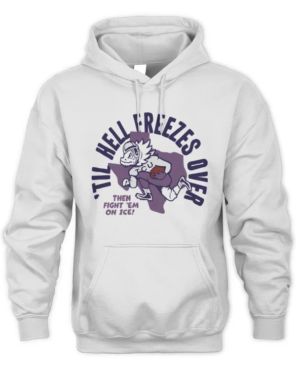 Til Hell Freezes Over Tcu Football By Homefiel Hoodie
