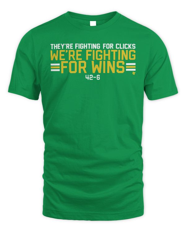 Official Oregon Duck They Fighting For Clicks We're Fighting For Wins 42-6 Tee Green