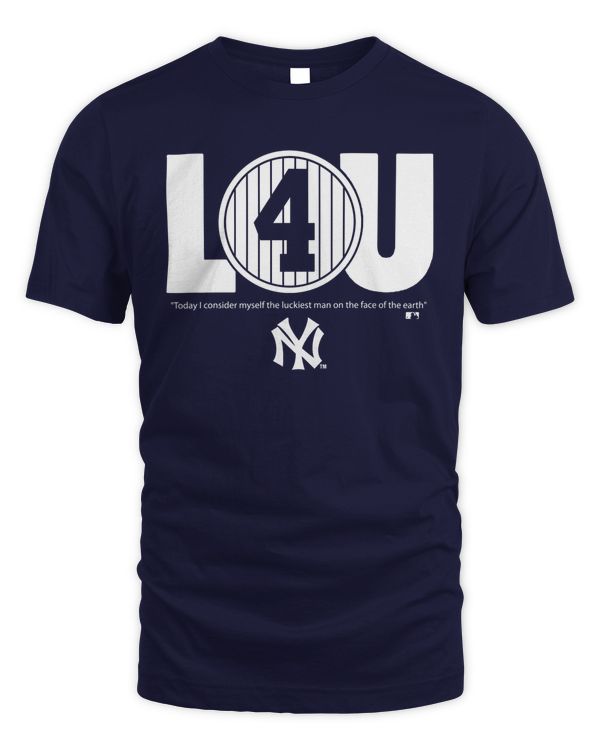 LOU 4 New York Yankees Today I Consider Myself The Luckiest Man On The Face Of The Earth Shirt
