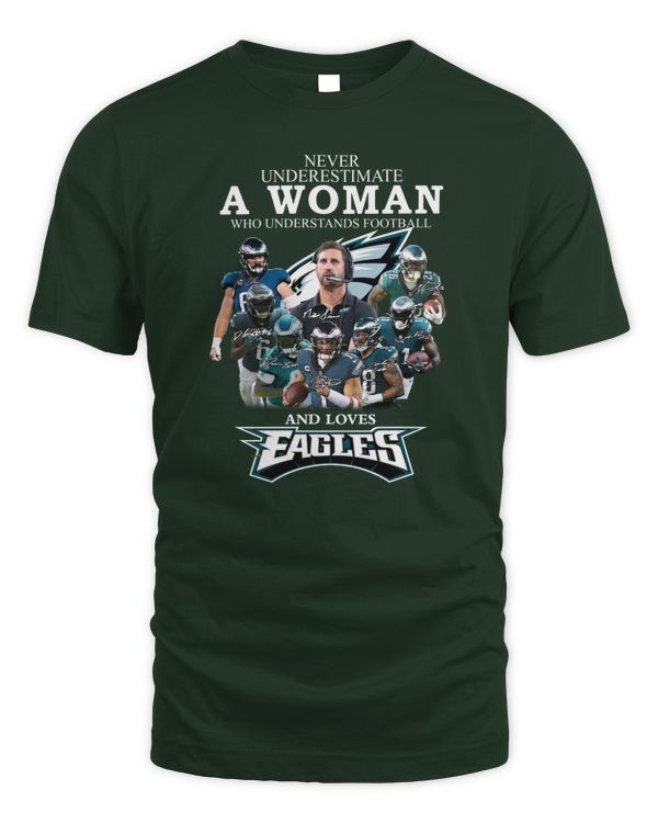 Never Underestimate A Woman Who Understand Football And Loves Ealges Shirt Green
