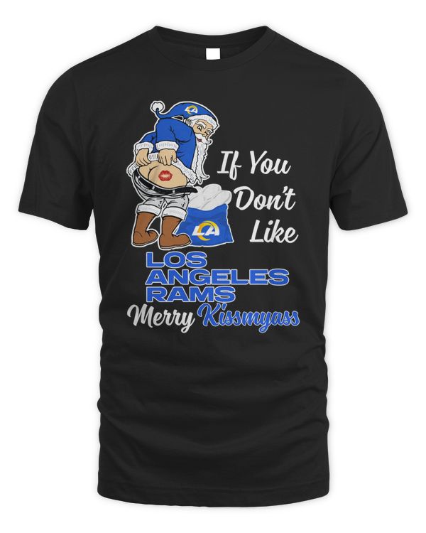 Los Angeles Rams x Santa Claus If You Don’t Like Merry Kissmyass 2023 Hoodie Sweatshirt