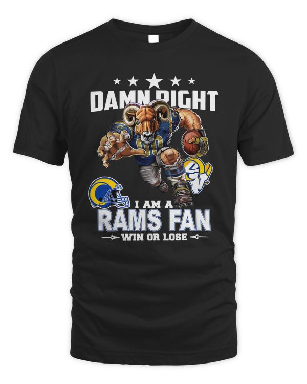 Damn Right I Am A Los Angeles Rams Fan Win Or Lose 2023 Shirt