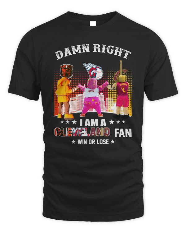 Damn Right I Am A Mascot Cleveland Sports Teams Fan Win Or Lose 2023 Shirt