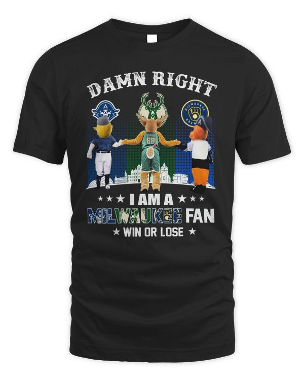Official Damn Right I Am A Milwaukee Sports Teams Mascots Fan Win Or Lose Shirt Black