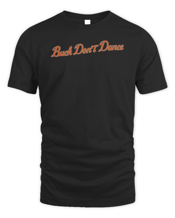 Buck Don't Dance Shirt Barstool Sports