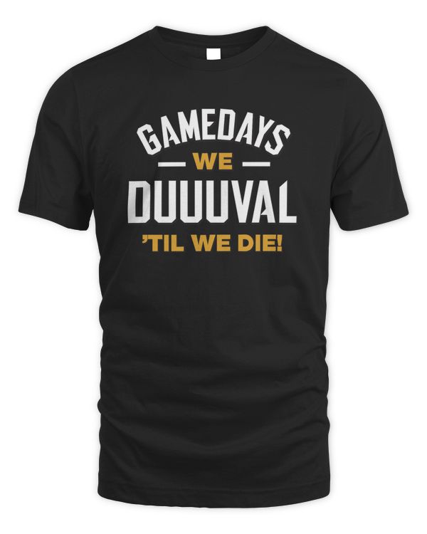 Gamedays We Duuuval ‘Til We Die Jacksonville Football T Shirt
