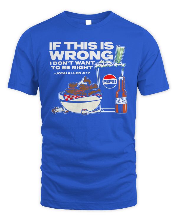 Buffalo Pepsi If This Is Wrong I Don't Want To Be Right Tee Royal