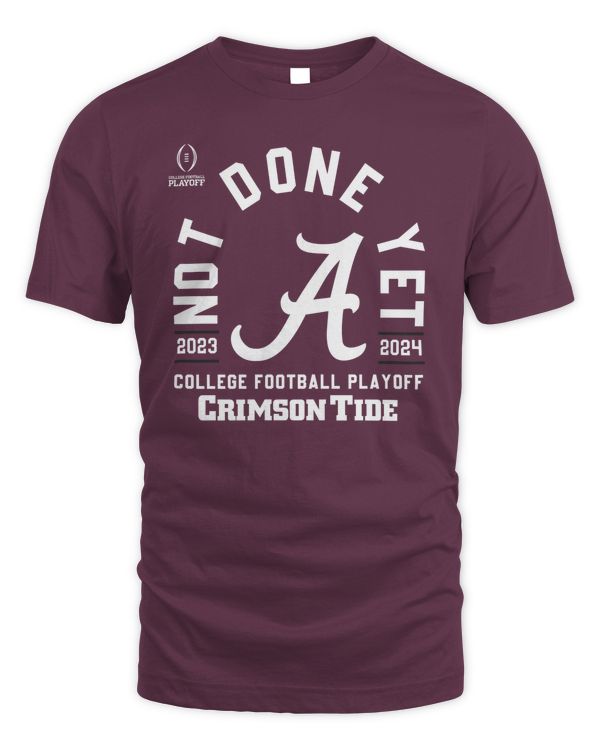 College Football Playoff 2024 #4 Alabama Playoff Bound Red Not Done Yet Shirt