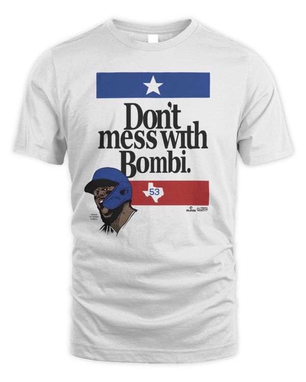 Don'T Mess With Bombi Adolis Garcia #53 Texas Rangers Tee