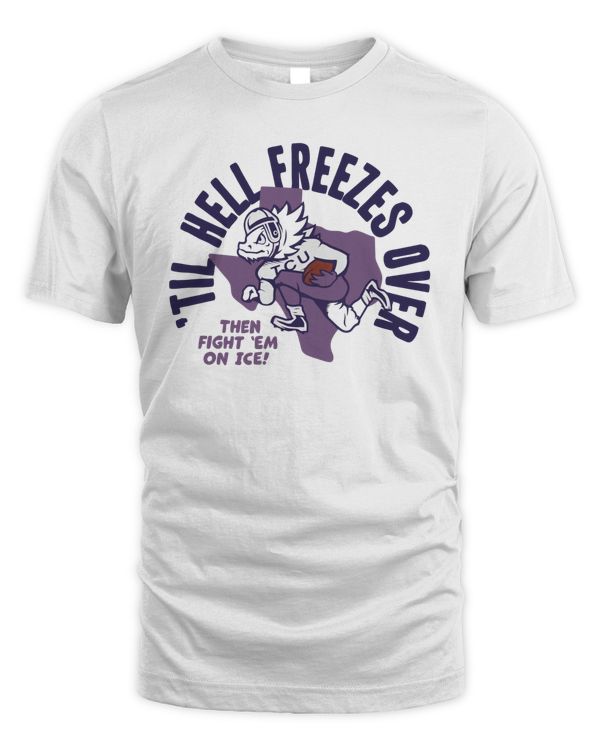 Til Hell Freezes Over Tcu Horned Frogs Shirt